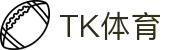 TK体育-足球直播|体育直播|无插件NBA直播|高清直播_TK体育官网